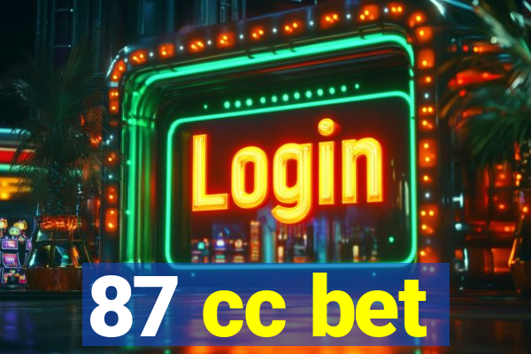 87 cc bet